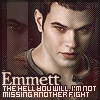 Emmett the hell you will. i' m not missing another fi...