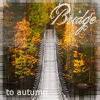 Bridge to autumn